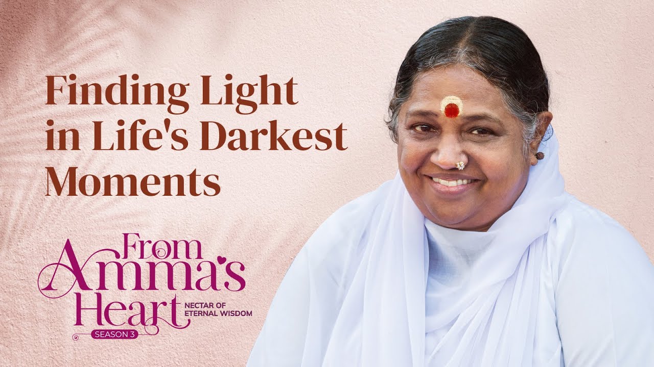 The Light of Persistence: Overcoming Obstacles with Faith and Patience – From Amma’s Heart S3 E20