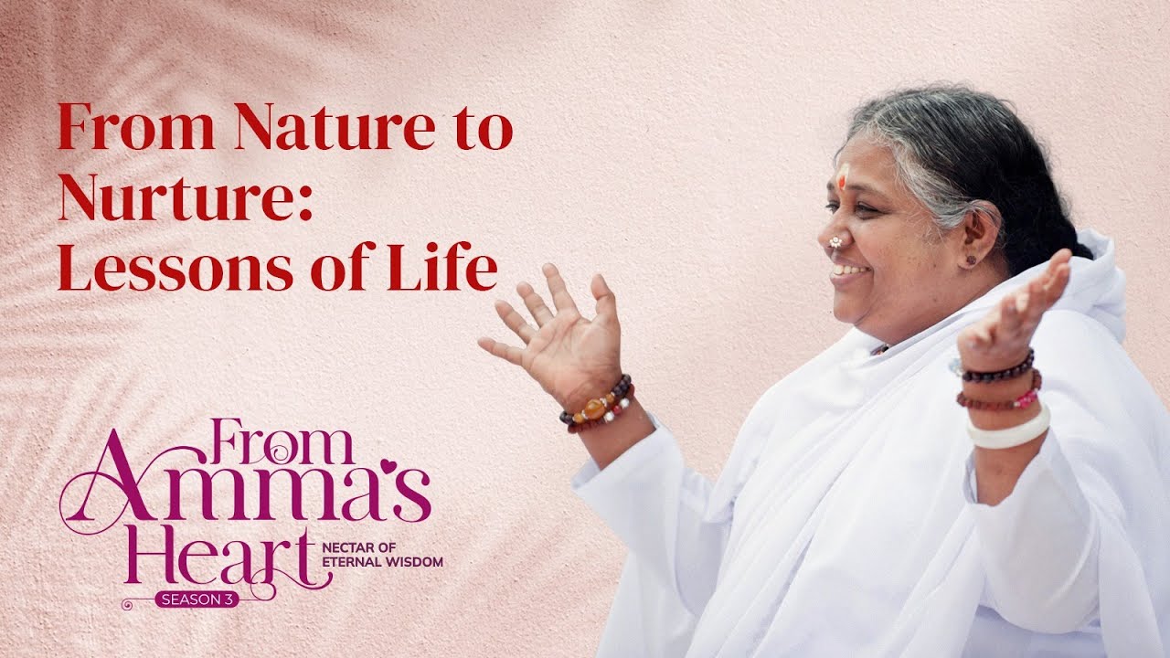 Amma’s Wisdom on Life’s Greatest Teachers:Learning from the World Around Us-From Amma’s Heart S3 E12