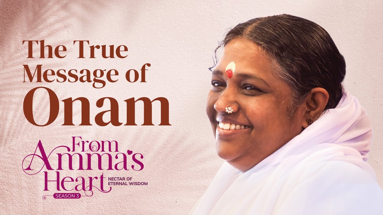 Onam’s Lessons: Creating Happiness Within- From Amma’s Heart S3 E38