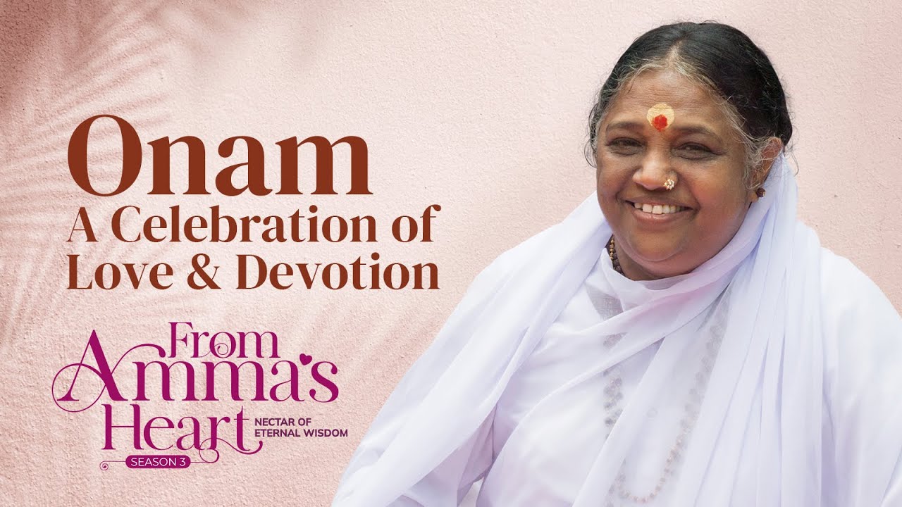 The True Spirit of Onam: Love and Compassion – From Amma’s Heart S3 E37