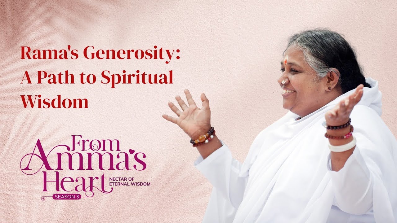 From Rāma’s Heart to Yours: Embracing Generosity and Life’s True Essence – From Amma’s Heart S3 E16